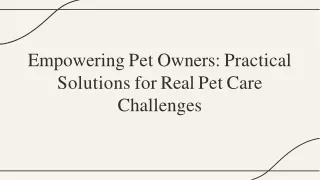 Empowering Pet Owners Practical Solutions for Real Pet Care Challenges