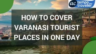 How to Cover Vranasi Tourist Places in 1 Day?