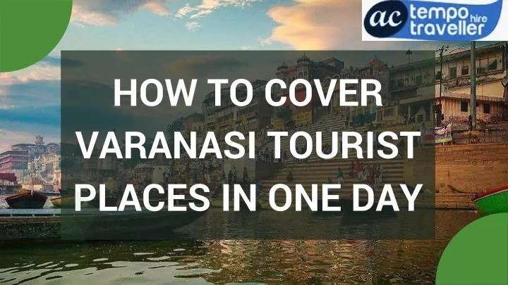 how to cover varanasi tourist places in one day