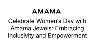 Celebrate Women's Day with Amama Jewels_ Embracing Inclusivity and Empowerment
