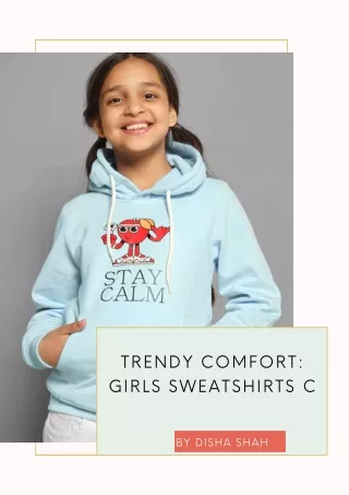 Explore Trendsetting Girls' Sweatshirts for Effortless Style