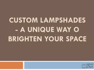 Custom Lampshades - A Unique Way o Brighten Your Space