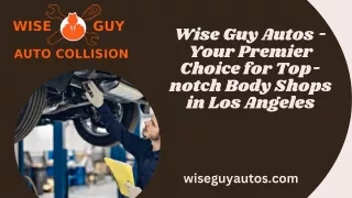Wise Guy Autos - Your Premier Choice for Top-notch Body Shops in Los Angeles