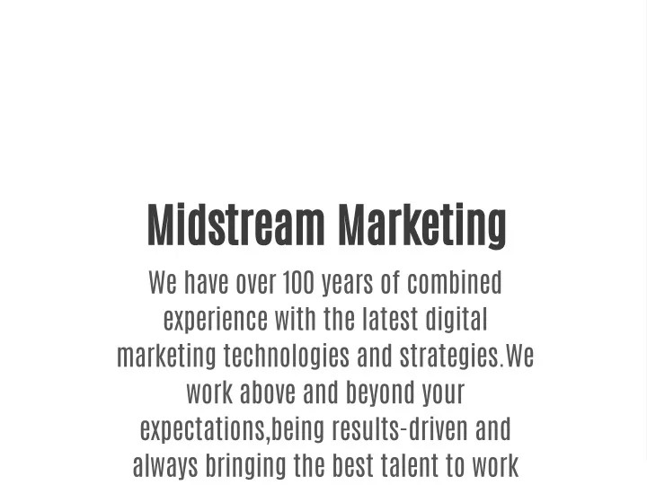 midstream marketing we have over 100 years