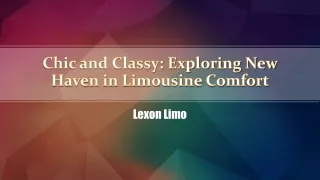 Chic and Classy Exploring New Haven in Limousine Comfort