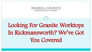 Looking For Granite Worktops In Rickmansworth? We’ve Got You Covered
