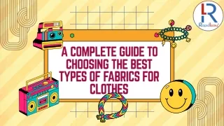 A Complete Guide To Choosing The Best Types Of Fabrics For Clothes