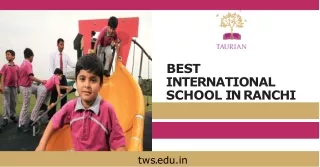 Taurian World School: A Premier Hostel School in Ranchi