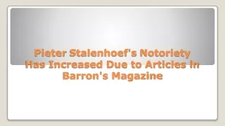Pieter Stalenhoef's Notoriety Has Increased Due to Articles in Barron's Magazine
