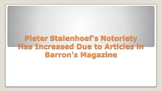 pieter stalenhoef s notoriety has increased due to articles in barron s magazine