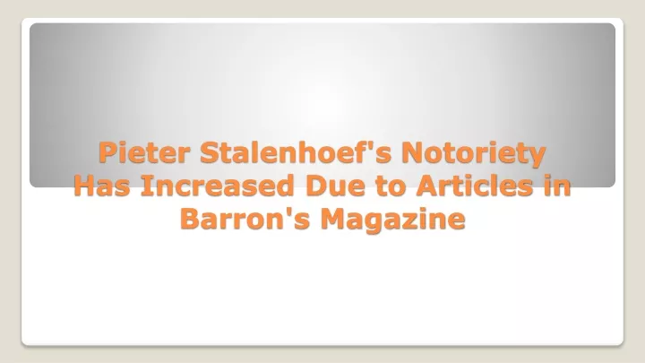 pieter stalenhoef s notoriety has increased due to articles in barron s magazine