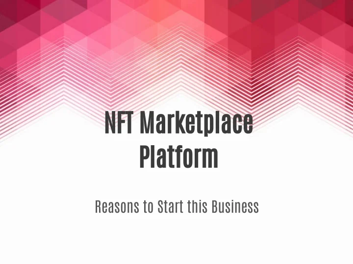 PPT - Reasons to develop NFT Marketplace PowerPoint Presentation, free ...