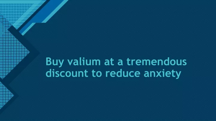 buy valium at a tremendous discount to reduce anxiety