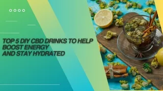 Top 5 DIY CBD Drinks To Help Boost Energy And Stay Hydrated