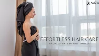Effortless Hair Care: The Magic of Hair Drying Towels