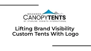 Lifting Brand Visibility Custom Tents With Logo