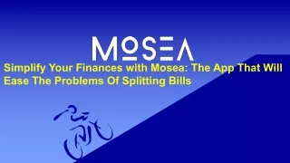 Simplify Your Finances with Mosea: Best Splitting App