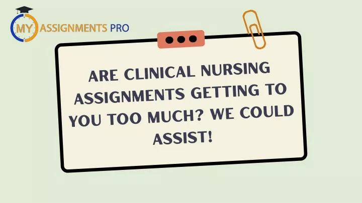 are clinical nursing assignments getting