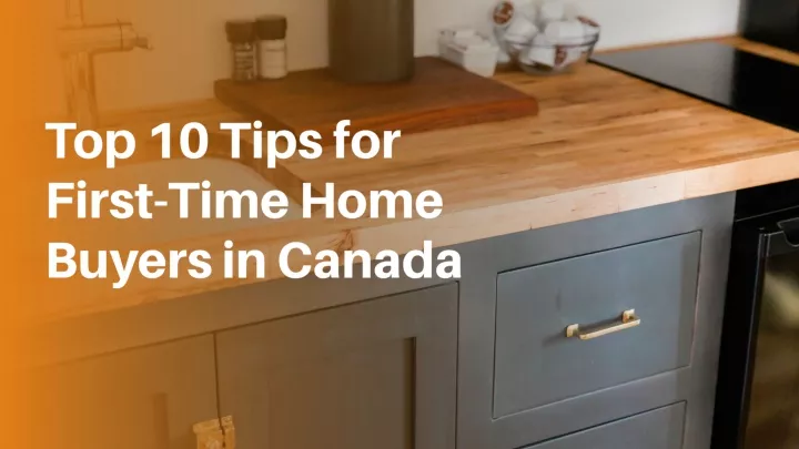 top 10 tips for first time home buyers in canada