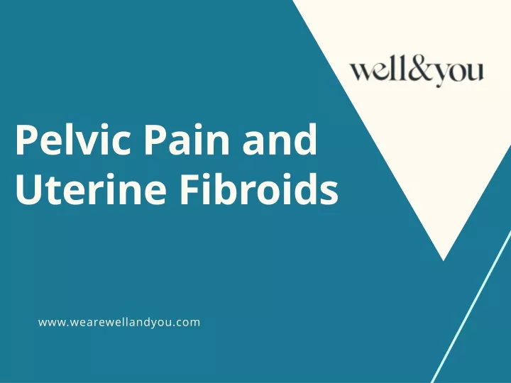 pelvic pain and uterine fibroids