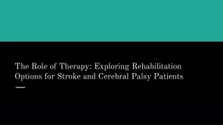 Exploring Rehabilitation Options for Stroke and Cerebral Palsy Patients