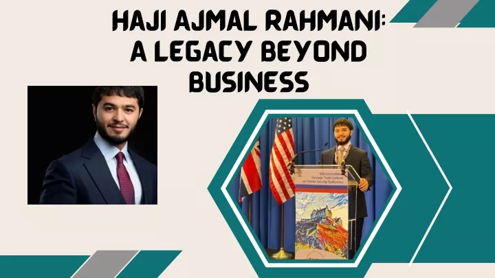 haji ajmal rahmani a legacy beyond business