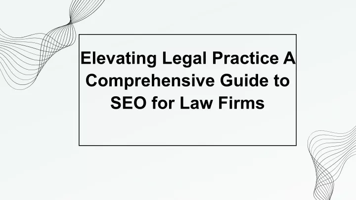 elevating legal practice a comprehensive guide