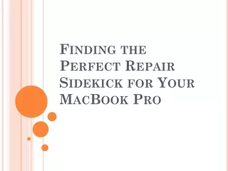 Finding the Perfect Repair Sidekick for Your MacBook Pro