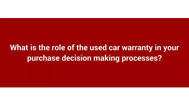 what is the role of the used car warranty in your
