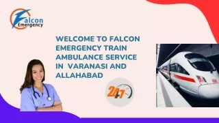 Hire Falcon Emergency Train Ambulance Service in Varanasi and Allahabad with Hi-tech Medical Equipment