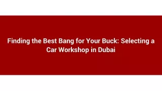 Finding the Best Bang for Your Buck_ Selecting a Car Workshop in Dubai