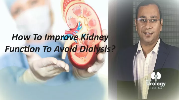 how to improve kidney function to avoid dialysis