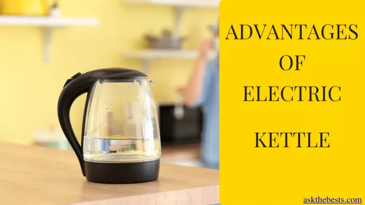 advantages of electric kettle