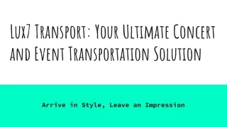 Lux7 Transport_ Your Ultimate Concert and Event Transportation Solution