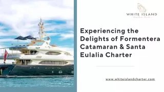 Experiencing the Delights of Formentera Catamaran & Santa Eulalia Charter