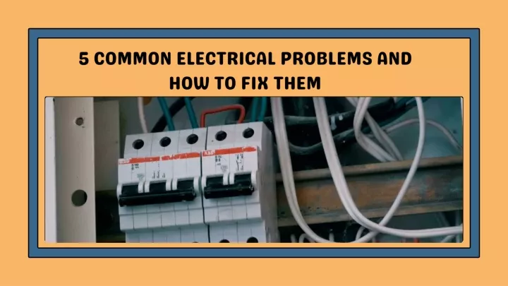 5 common electrical problems and how to fix them