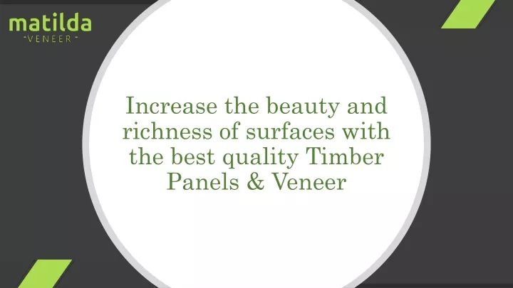 increase the beauty and richness of surfaces with