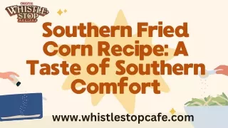 Southern Fried Corn : Recipe A Taste of Southern Comfort