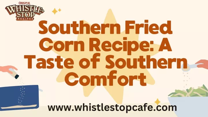 southern fried corn recipe a taste of southern