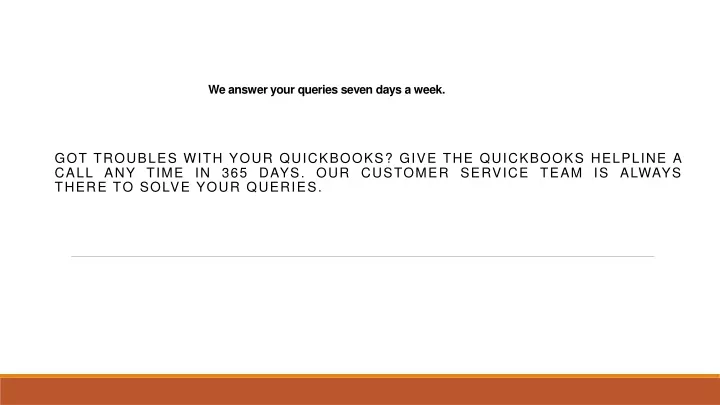 we answer your queries seven days a week
