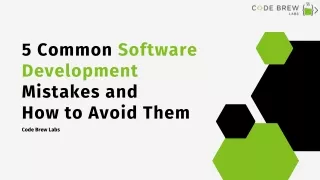 5 Common Software Development Mistakes and  How to Avoid Them - Code Brew Labs