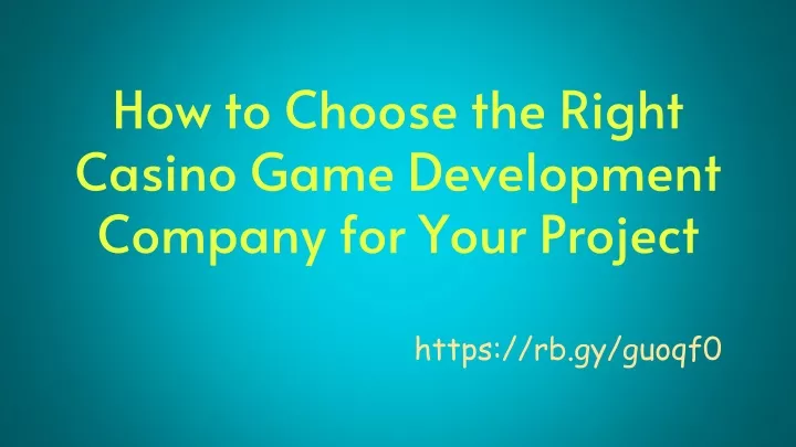how to choose the right casino game development company for your project