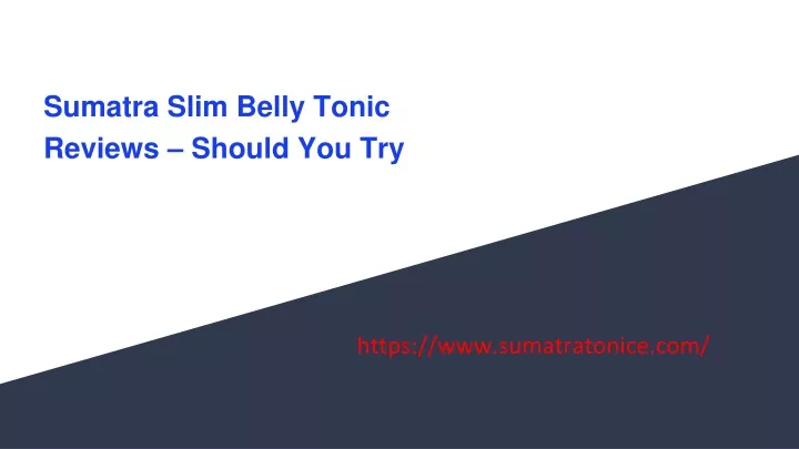 sumatra slim belly tonic reviews should you try