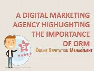 A DIGITAL MARKETING AGENCY HIGHLIGHTING THE IMPORTANCE OF ORM