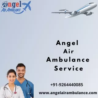 Angel Air Ambulance Service in Siliguri And Dibrugarh