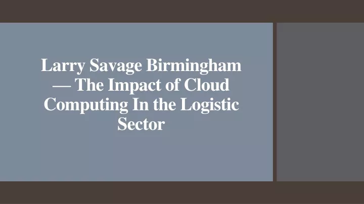 larry savage birmingham the impact of cloud computing in the logistic sector