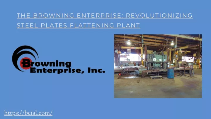 the browning enterprise revolutionizing steel