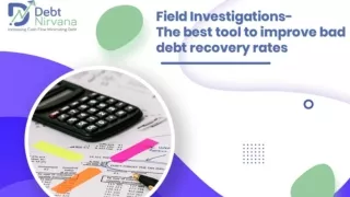 Field Investigations- The Best Tool to Improve Bad Debt Recovery Rates