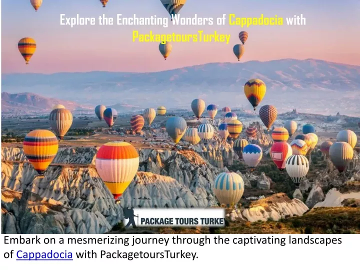 explore the enchanting wonders of cappadocia with