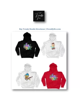 Buy Trendy Hoodie Streetwear | Firendlyfire.com